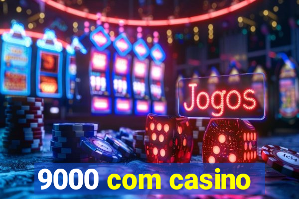 9000 com casino